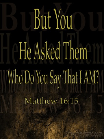 Matthew 16:15 Who Do You Say I Am (brown)